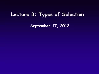 Lecture 8: Types of Selection