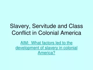 Slavery, Servitude and Class Conflict in Colonial America