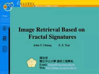 Image Retrieval Based on  Fractal Signatures John Y. Chiang          Z. Z. Tsai