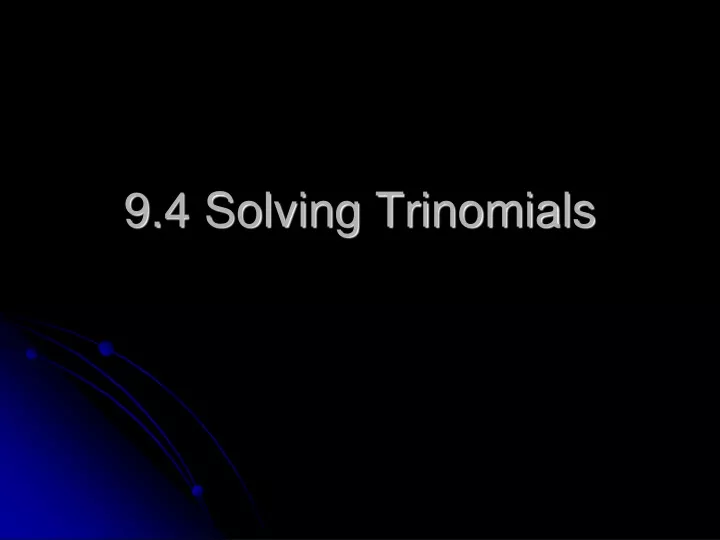 9 4 solving trinomials