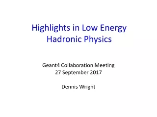 Highlights in Low Energy  Hadronic  Physics