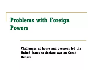 Problems with Foreign Powers
