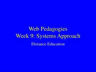 Web Pedagogies Week 9: Systems Approach