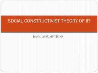 SOCIAL CONSTRUCTIVIST THEORY OF IR