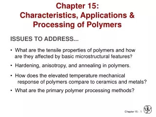 Chapter 15: Characteristics, Applications &amp; Processing of Polymers