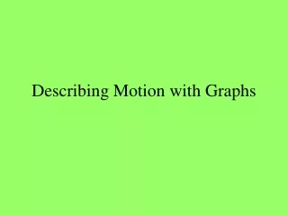 Describing Motion with Graphs