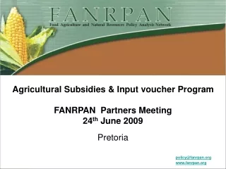 Agricultural Subsidies &amp; Input voucher Program FANRPAN  Partners Meeting 24 th  June 2009 Pretoria