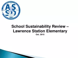 School Sustainability Review – Lawrence Station Elementary    Oct. 2015
