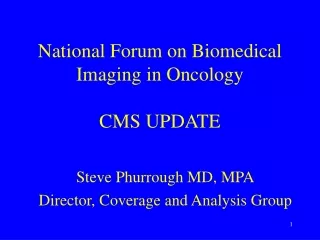 National Forum on Biomedical  Imaging in Oncology  CMS UPDATE
