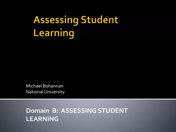 michael bohannan national university domain b assessing student learning