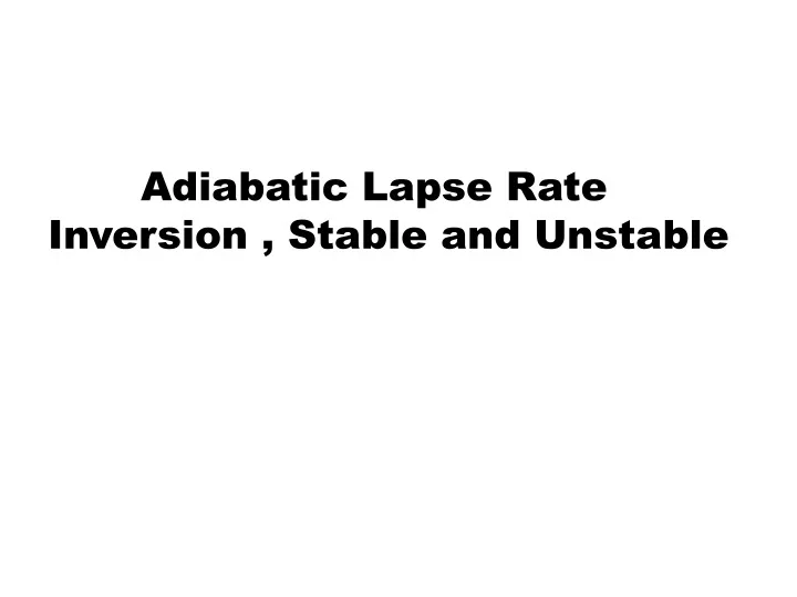 adiabatic lapse rate inversion stable and unstable