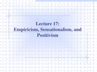 Lecture 17: Empiricism, Sensationalism, and Positivism