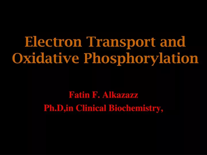 electron transport and oxidative phosphorylation