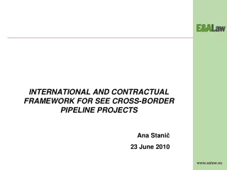 INTERNATIONAL AND CONTRACTUAL FRAMEWORK FOR SEE CROSS-BORDER PIPELINE PROJECTS
