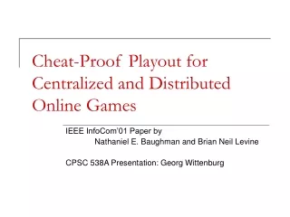 Cheat-Proof Playout for Centralized and Distributed Online Games