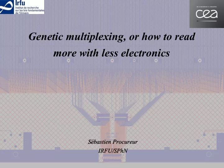 genetic multiplexing or how to read more with less electronics