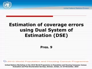 Estimation of coverage errors using Dual System of Estimation (DSE) Pres. 9