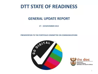 DTT STATE OF READINESS GENERAL UPDATE REPORT 27 – 28 NOVEMBER 2012