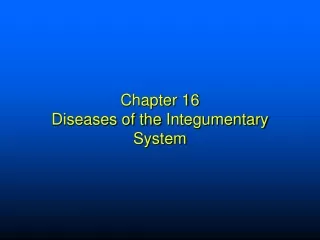Chapter 16 Diseases of the  Integumentary  System