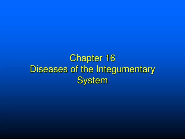 chapter 16 diseases of the integumentary system