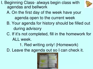 I. Beginning Class- always begin class with agendas and  bellwork
