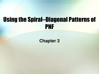 Using the Spiral – Diagonal Patterns of PNF