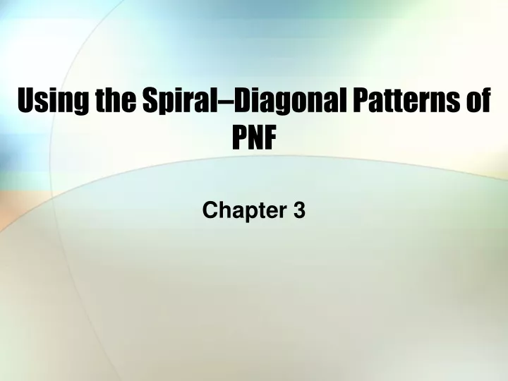 using the spiral diagonal patterns of pnf