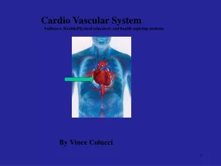 Cardio Vascular System  Audience: Health/Physical educators and health aspiring students