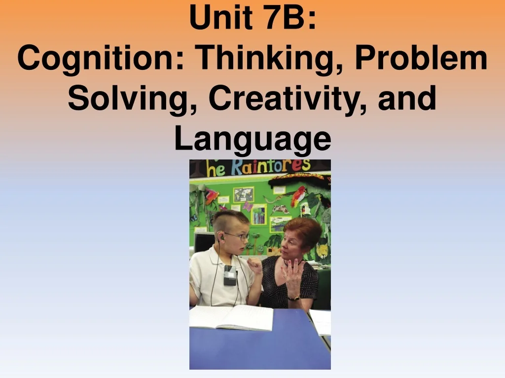 PPT - Unit 7B: Cognition: Thinking, Problem Solving, Creativity, and ...
