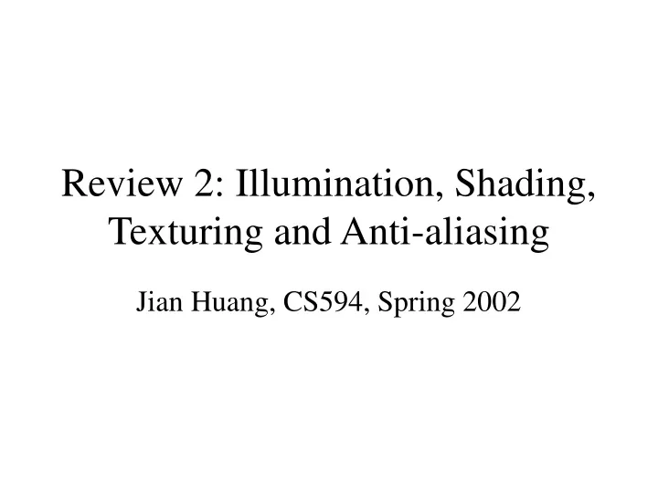 review 2 illumination shading texturing and anti aliasing