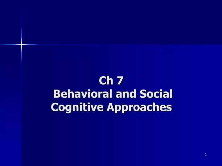 ch 7 behavioral and social cognitive approaches