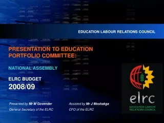 PRESENTATION TO EDUCATION  PORTFOLIO COMMITTEE: NATIONAL ASSEMBLY ELRC BUDGET