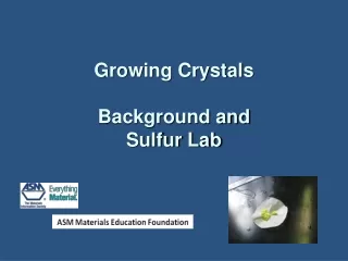 Growing Crystals Background and  Sulfur Lab