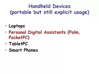 Handheld Devices (portable but still explicit usage)