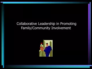 Collaborative Leadership in Promoting Family/Community Involvement
