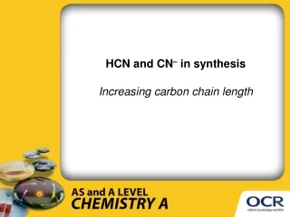 HCN and CN –  in synthesis Increasing carbon chain length