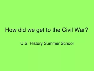 How did we get to the Civil War?