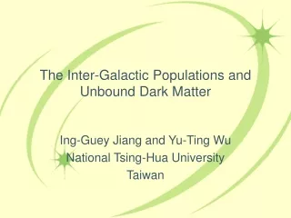 The Inter-Galactic Populations and  Unbound Dark Matter