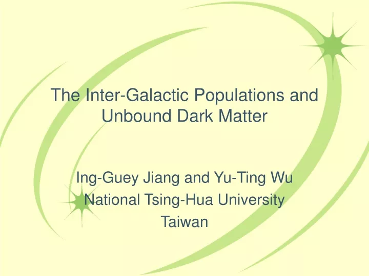 the inter galactic populations and unbound dark matter