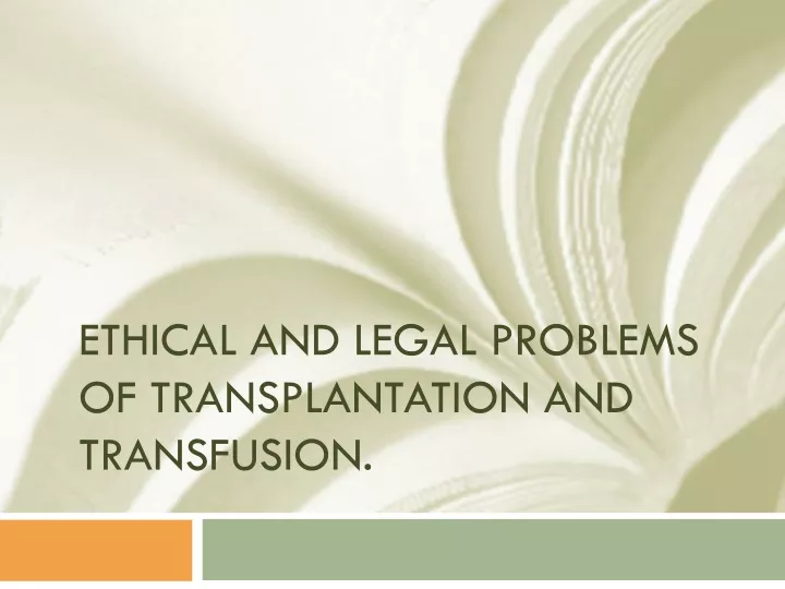 ethical and legal problems of transplantation and transfusion