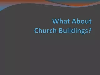 What About Church Buildings?
