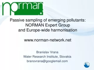 Branislav Vrana Water Research Institute, Slovakia branovrana@googlemail