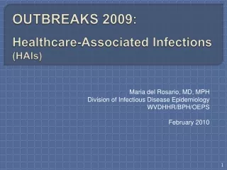 OUTBREAKS 2009: Healthcare-Associated Infections (HAIs)