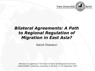Bilateral Agreements: A Path  to Regional Regulation of Migration in East Asia? David Chiavacci
