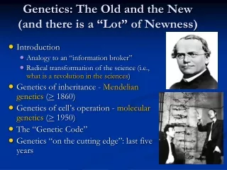 Genetics: The Old and the New  (and there is a “Lot” of Newness)