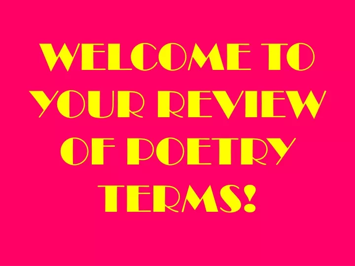 welcome to your review of poetry terms