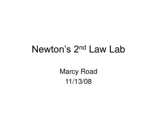 Newton’s 2 nd  Law Lab