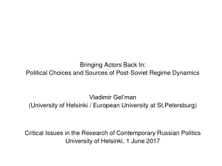 Bringing Actors Back In:  Political Choices and Sources of Post-Soviet Regime Dynamics