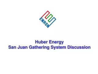 Huber Energy San Juan Gathering System Discussion