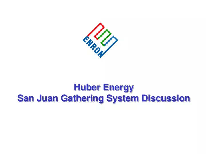 huber energy san juan gathering system discussion